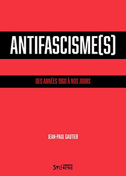 Broché Antifascisme(s) : des années 1960 à nos jours de Jean-Paul Gautier