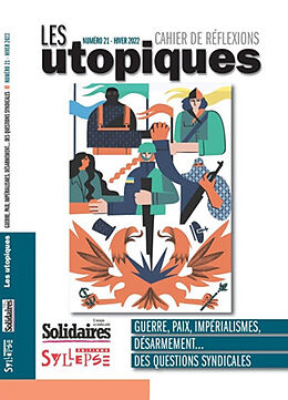 Revue Utopiques (Les) : cahier de réflexions, n° 21. Guerre, paix, impérialismes, désarmement... : des questions syndicales de Revue