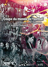 Broché Coupe du monde de football : un miroir du siècle (1904-1998) de François Thébaud