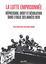 Broché La lutte emprisonnée : répression, droit et révolution dans l'Italie des années 1970 de Elisa; Guidon, Guillaume Santalena