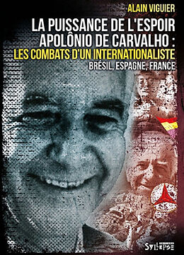 Broché La puissance de l'espoir : Apolônio de Carvalho, les combats d'un internationaliste : Brésil, Espagne, France de Alain Viguier