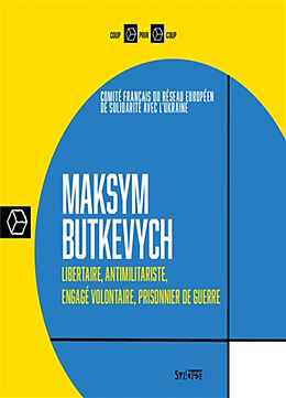 Broché Maksym Butkevych : libertaire, antimilitariste, engagé volontaire, prisonnier de guerre de Maksym Butkevych