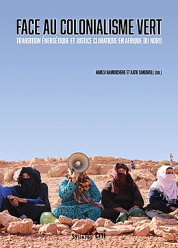 Broché Face au colonialisme vert : transition énergétique et justice climatique en Afrique du Nord de Hamza; Sandwell, Katie et al Hamouchene