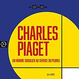 Broschiert Charles Piaget : un homme singulier au service du pluriel von Christian Mahieux