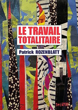 Broché Le travail totalitaire de Patrick Rozenblatt