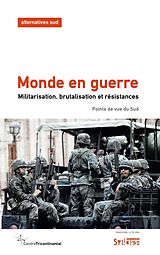 Revue Alternatives Sud, n° 4 (2024). Monde en guerre : militarisation, brutalisation et résistances : points de vue du Sud de Bernard Duterme