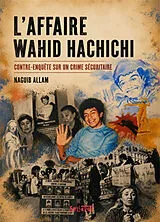 Broschiert L'affaire Wahid Hachichi : contre-enquête sur un crime sécuritaire von Naguib Allam