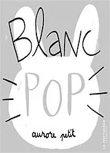 Kartonierter Einband Blanc pop von Aurore Petit