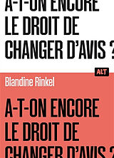 Broschiert A-t-on encore le droit de changer d'avis ? von Blandine Rinkel