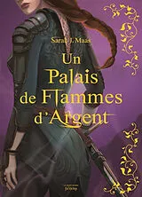 Broschiert Un palais de flammes d'argent von Sarah J. Maas