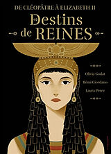 Broché Destins de reines : de Cléopâtre à Elisabeth II de Rémi Giordano, Olivia Godat