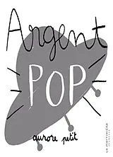 Kartonierter Einband Argent pop von Aurore Petit