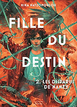 Broché Fille du destin. Vol. 2. Les disparus de Nanzy de Kika Hatzopoulou