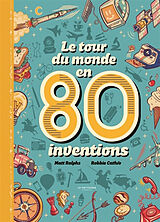 Broché Le tour du monde en 80 inventions de Matt Ralphs