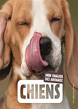 Kartonierter Einband Chiens : mon imagier des animaux von Naturagency