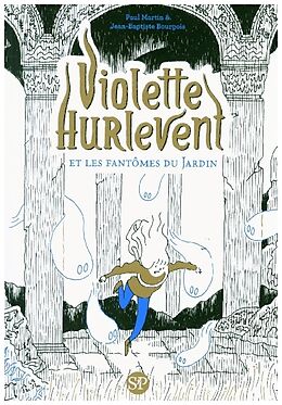 Couverture cartonnée Violette Hurlevent et les fantômes du Jardin de Martin Paul, Bourgois Jean-Baptiste