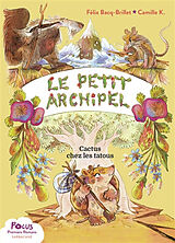 Broschiert Le petit archipel. Cactus chez les tatous von Félix; K., Camille Bacq-Brillet