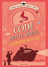 Broschiert Pierre Bayard, détextive privé. Vol. 3. Code petite sirène von Clémentine Beauvais