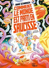 Broschiert Comment le monde est parti en saucisse von Anne; Ghibault, Louis Schmauch