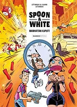 Broschiert Spoon & White. Vol. 7. Manhattan kaputt von Jean; Yann Léturgie