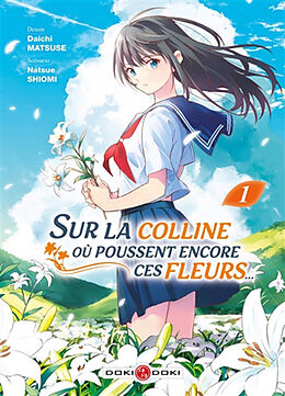 Broché Sur la colline où poussent encore ces fleurs.... Vol. 1 de Natsue; Matsuse, Daichi Shiomi