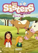 Broschiert Les sisters : la série TV. Vol. 77. Retour au vert von Christophe; Maury, William Cazenove