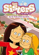 Broschiert Les sisters : la série TV. Vol. 75. Ma vie rêvée à Pom-les-Bains von Christophe; Maury, William Cazenove