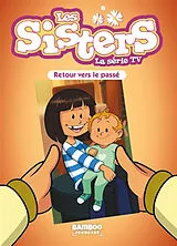 Broschiert Les sisters : la série TV. Vol. 98. Retour vers le passé von Florane Poinot
