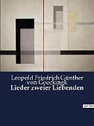 Couverture cartonnée Lieder zweier Liebenden de Leopold Friedrich Günther von Goeckingk