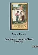 Kartonierter Einband (Kt) Les Aventures de Tom Sawyer von Mark Twain