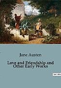 Kartonierter Einband Love and Friendship and Other Early Works von Jane Austen