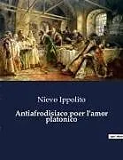 Kartonierter Einband Antiafrodisiaco poer l'amor platonico von Nievo Ippolito