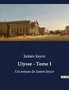 Kartonierter Einband Ulysse - Tome I von James Joyce