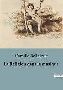 Couverture cartonnée La Religion dans la musique de Camille Bellaigue