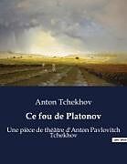 Couverture cartonnée Ce fou de Platonov de Anton Tchekhov