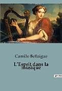 Couverture cartonnée L Esprit dans la musique de Camille Bellaigue
