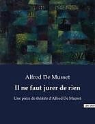 Couverture cartonnée Il ne faut jurer de rien de Alfred De Musset