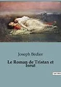 Kartonierter Einband (Kt) Le Roman de Tristan et Iseut von Joseph Bédier