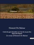 Couverture cartonnée Code des gens honnêtes ou L'art de ne pas être dupe des fripons de Honoré de Balzac