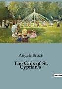 Couverture cartonnée The Girls of St. Cyprian's de Angela Brazil