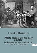 Couverture cartonnée Police secrète du premier empire de Ernest D'Hauterive