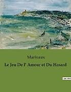 Kartonierter Einband Le Jeu De l' Amour et Du Hasard von de Marivaux