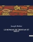 Kartonierter Einband (Kt) LE ROMAN DE TRISTAN ET ISEUT von Joseph Bédier