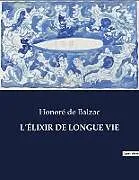 Kartonierter Einband L'ÉLIXIR DE LONGUE VIE von Honoré de Balzac
