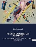 Couverture cartonnée LES PROCÈS CONTRE LES ANIMAUX de Emile Agnel