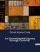 Kartonierter Einband An Unsentimental Journey through Cornwall von Dinah Maria Craik