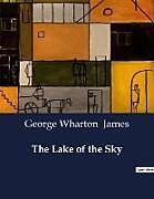 Couverture cartonnée The Lake of the Sky de George Wharton James