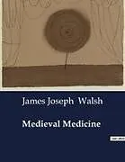 Kartonierter Einband Medieval Medicine von James Joseph Walsh