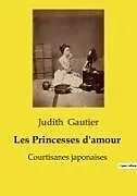 Kartonierter Einband Les Princesses d'amour von Judith Gautier