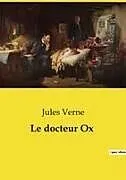 Kartonierter Einband (Kt) Le docteur Ox von Jules Verne
